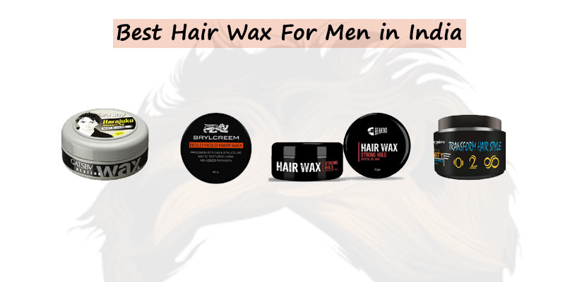 10 Best Hair Wax For Men in India for 2021: Review, Prices