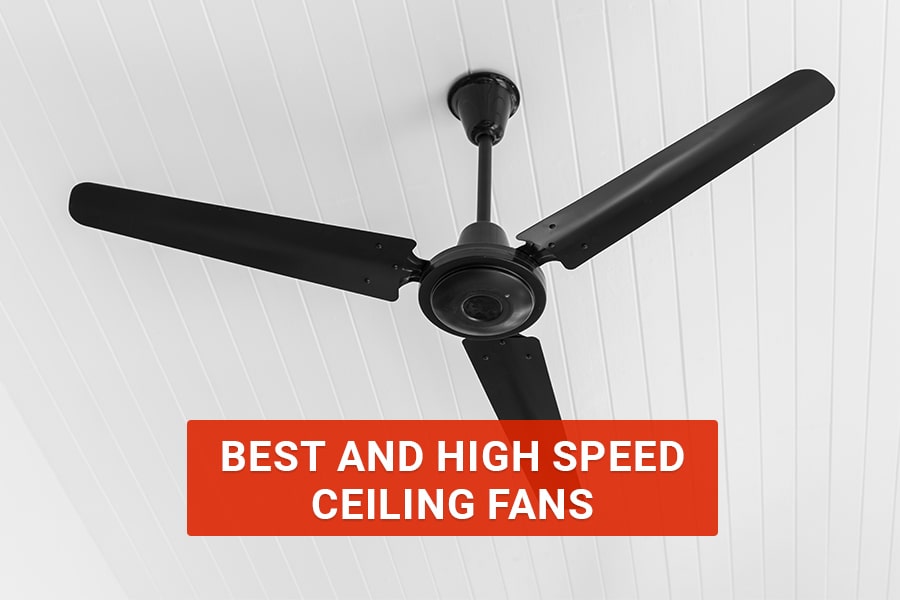 11 Best HighSpeed Ceiling Fans in India for 2023