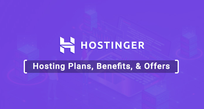 Hostinger Hosting Plans, Benefits, & Offers