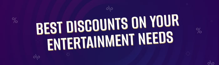 Best Discounts on Your Entertainment Needs