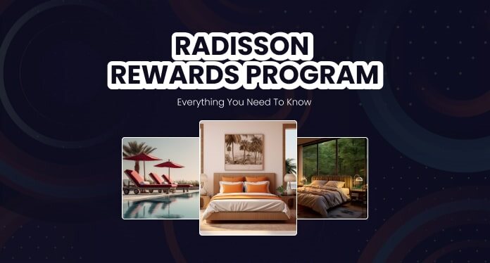Radisson Rewards Program: Everything You Need To Know