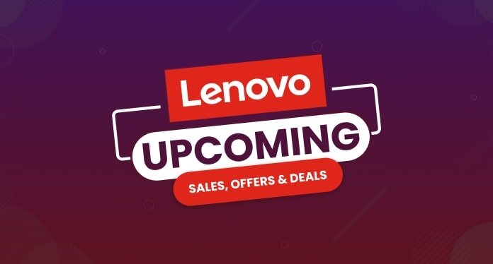 Lenovo Upcoming Sale for 2024 – Dates, Offers, and Deals